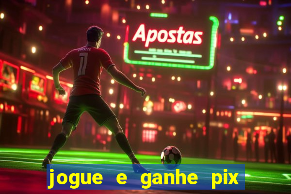 jogue e ganhe pix na hora